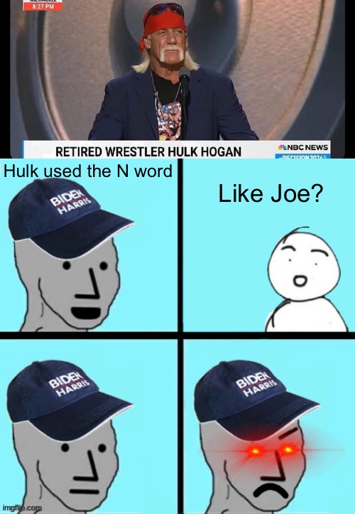 It only counts when the other side does it | Hulk used the N word; Like Joe? | image tagged in blue hat npc,politics lol,memes | made w/ Imgflip meme maker