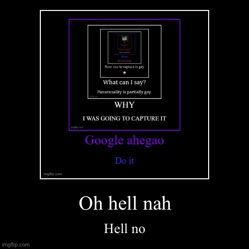 Oh hell nah | Hell no | image tagged in funny,demotivationals | made w/ Imgflip demotivational maker