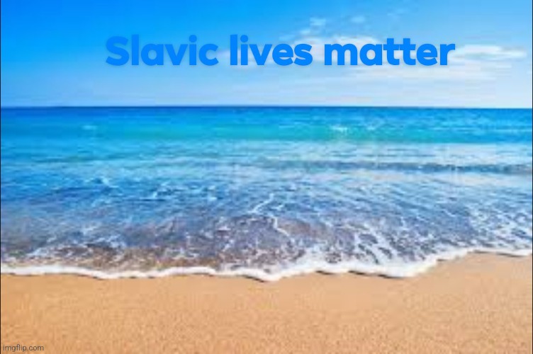 Beach | image tagged in slavic | made w/ Imgflip meme maker