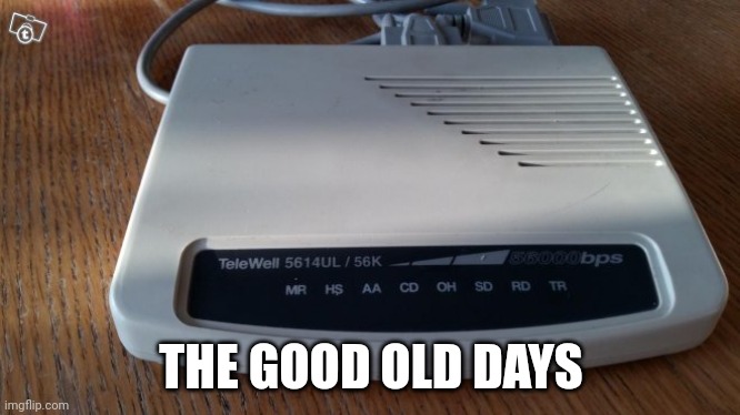 Analog Modem Telewell | THE GOOD OLD DAYS | image tagged in analog modem telewell | made w/ Imgflip meme maker