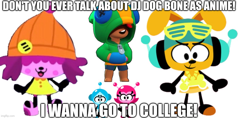 You talked about DJ Dog Bone as anime | DON'T YOU EVER TALK ABOUT DJ DOG BONE AS ANIME! I WANNA GO TO COLLEGE! | image tagged in vita boy,mina girl,dj dog bone,funny,asthma,memes | made w/ Imgflip meme maker