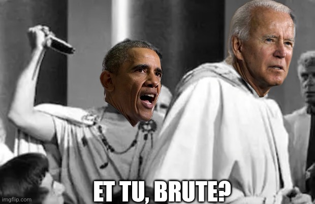 Obama betrays Biden | ET TU, BRUTE? | image tagged in joe biden,biden,obama,barack obama | made w/ Imgflip meme maker
