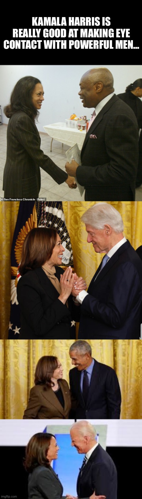 She may not be the best or the brightest presidential candidate, but… | KAMALA HARRIS IS REALLY GOOD AT MAKING EYE CONTACT WITH POWERFUL MEN… | image tagged in eye contact,kamala | made w/ Imgflip meme maker