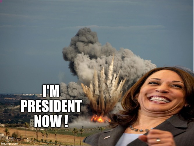 It just got worse | I'M PRESIDENT NOW ! | image tagged in disaster girl explosion,kamala harris,president,nightmare before christmas,comic book week | made w/ Imgflip meme maker