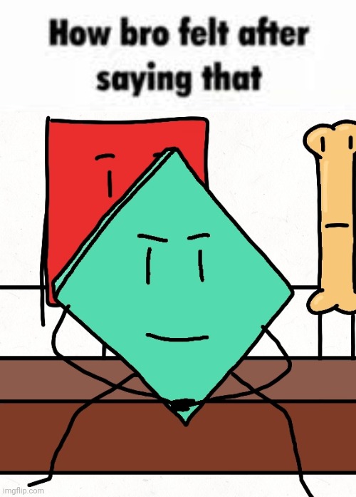 How bro felt after saying that | image tagged in how bro felt after saying that | made w/ Imgflip meme maker