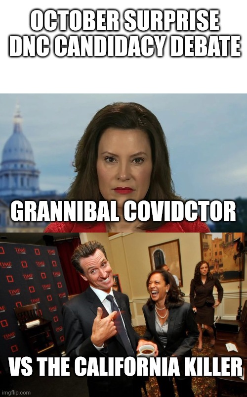 Image tagged in blank white template,democrat michigan governor gretchen whitmer,gavin newsom kamala harris