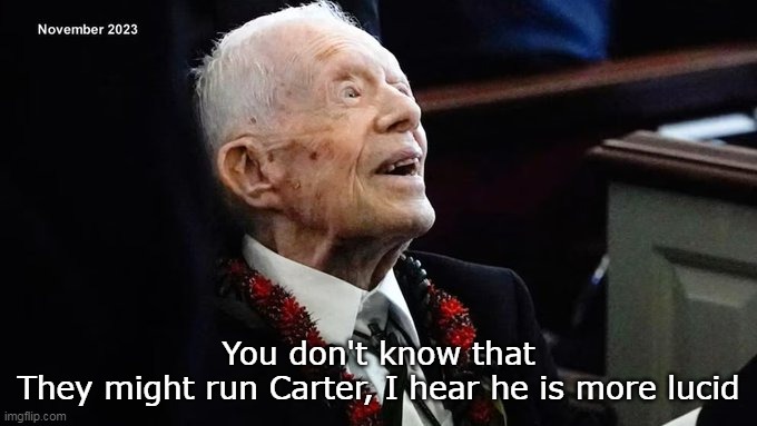 You don't know that
They might run Carter, I hear he is more lucid | made w/ Imgflip meme maker