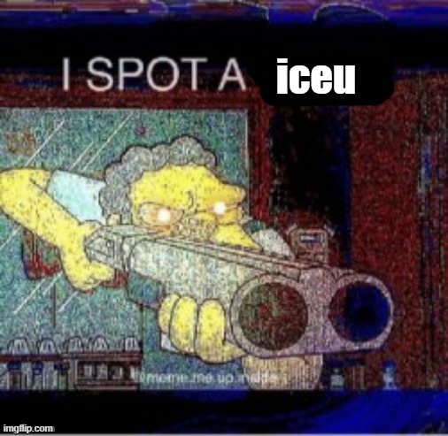 I spot a X | iceu | image tagged in i spot a x | made w/ Imgflip meme maker