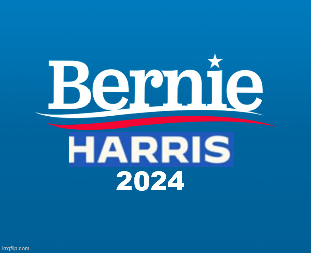 Bernie/Harris | 2024 | image tagged in bernie 2024,president sanders,let's go bernie,let's go berdon,2024 ticket,last chance for liberty | made w/ Imgflip meme maker
