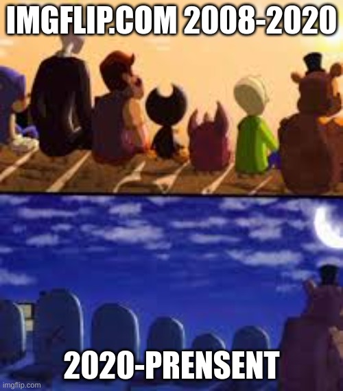 if you been here long enough | IMGFLIP.COM 2008-2020; 2020-PRENSENT | made w/ Imgflip meme maker