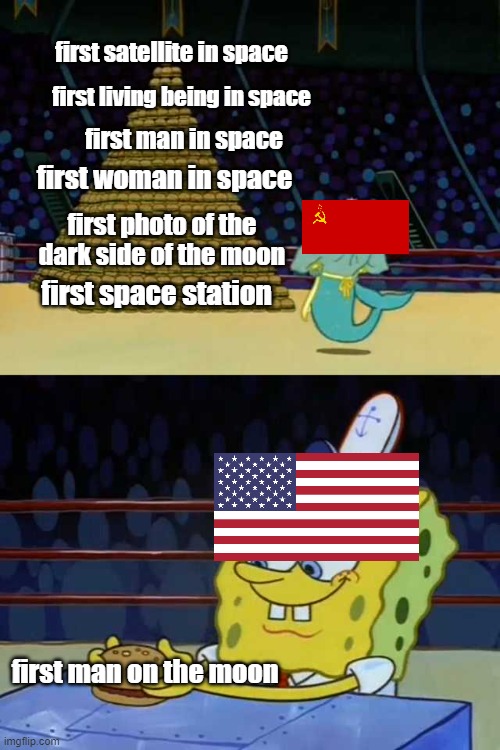 who actually won | first satellite in space; first living being in space; first man in space; first woman in space; first photo of the dark side of the moon; first space station; first man on the moon | image tagged in historical meme | made w/ Imgflip meme maker