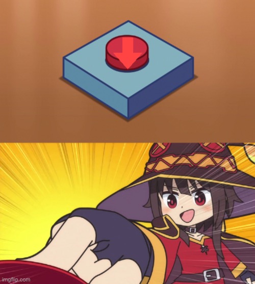 Megumin button downvote | image tagged in megumin button downvote | made w/ Imgflip meme maker
