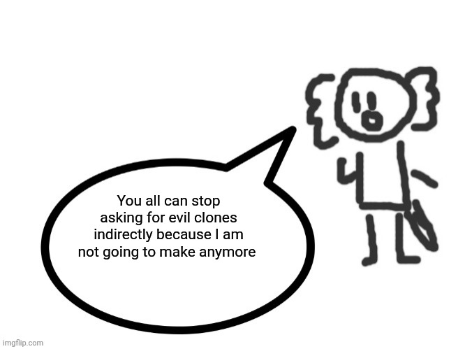 I already have six and and thats the reason I don't have a clone | You all can stop asking for evil clones indirectly because I am not going to make anymore | image tagged in gojo's axolotl spitting facts | made w/ Imgflip meme maker