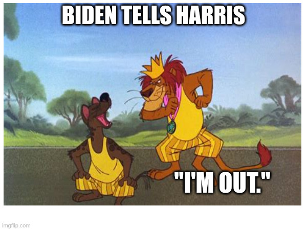 BIDEN TELLS HARRIS; "I'M OUT." | made w/ Imgflip meme maker