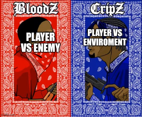 which side are you on | PLAYER VS ENVIROMENT; PLAYER VS ENEMY | image tagged in which side are you on | made w/ Imgflip meme maker