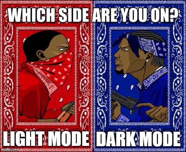 What side | DARK MODE; LIGHT MODE | image tagged in what side | made w/ Imgflip meme maker