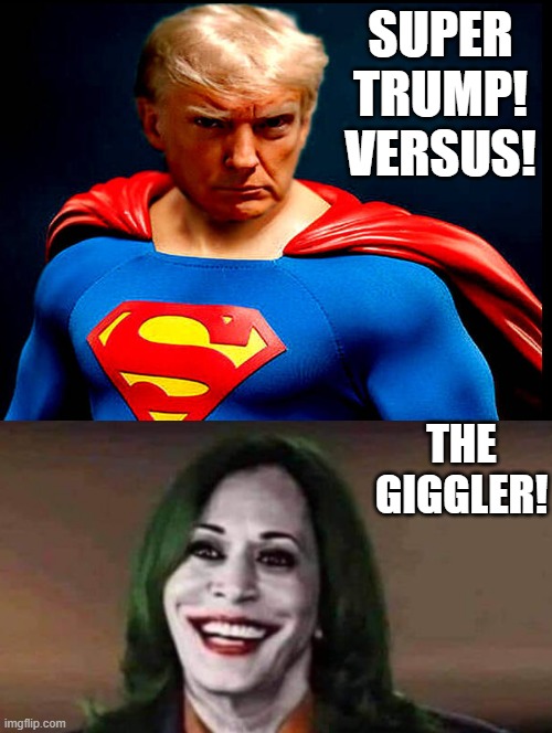 Super Trump versus the Giggler! | SUPER TRUMP! VERSUS! THE GIGGLER! | image tagged in superman,the joker | made w/ Imgflip meme maker