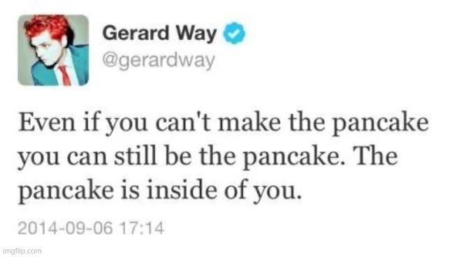 image tagged in gerard way,pancakes | made w/ Imgflip meme maker