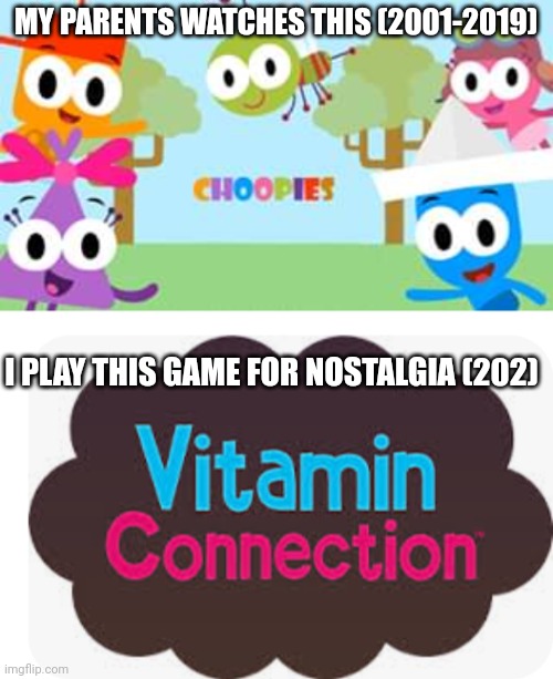 What kind would you like? | MY PARENTS WATCHES THIS (2001-2019); I PLAY THIS GAME FOR NOSTALGIA (202) | image tagged in choopies,vitamin connection,asthma,what if this character | made w/ Imgflip meme maker