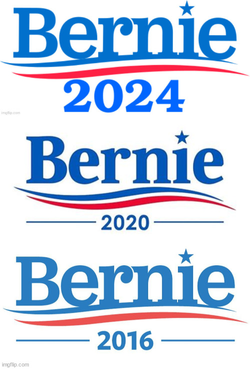 Bernie's back? | image tagged in bernie,the bern,bernie sanders,crazy bernie,3rd times a charm | made w/ Imgflip meme maker