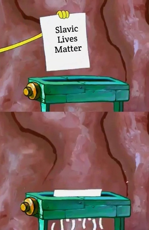 spongebob shreds a paper | Slavic Lives Matter | image tagged in spongebob shreds a paper,slavic | made w/ Imgflip meme maker
