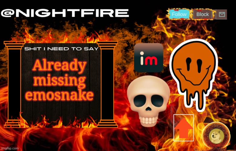 Nightfire's Announcement Template | Already missing emosnake | image tagged in nightfire's announcement template | made w/ Imgflip meme maker