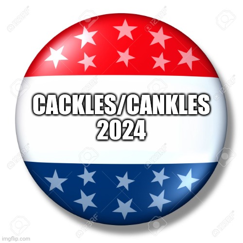 KAMALA/HILLARY 2024 | CACKLES/CANKLES 2024 | image tagged in blank for president | made w/ Imgflip meme maker