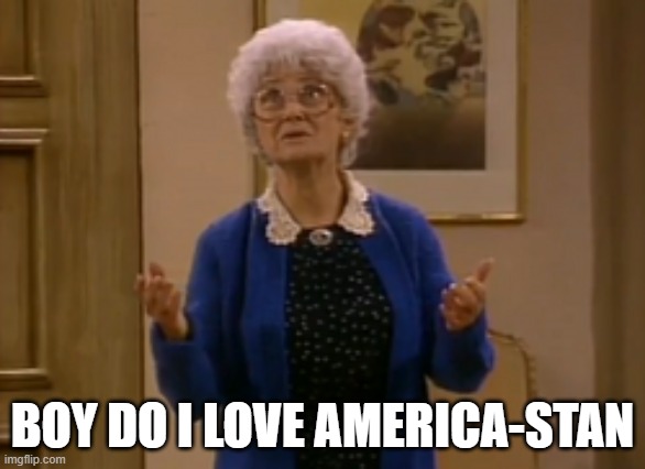 Boy do I love America-Stan | BOY DO I LOVE AMERICA-STAN | image tagged in feminism,womens rights | made w/ Imgflip meme maker