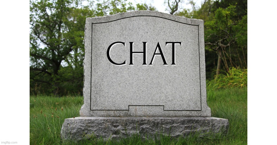 dead chat | made w/ Imgflip meme maker