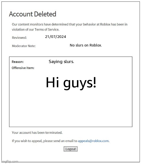 banned from ROBLOX | 21/07/2024; No slurs on Roblox. Saying slurs. Hi guys! | image tagged in banned from roblox | made w/ Imgflip meme maker