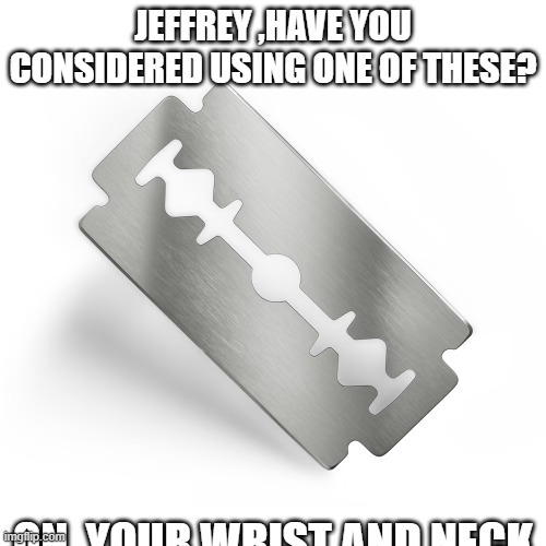 High Quality use this against Jeffrey Blank Meme Template