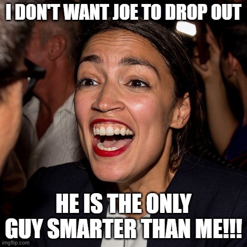Aww don't worry, I am sure a New DEI hiree will take his place | I DON'T WANT JOE TO DROP OUT; HE IS THE ONLY GUY SMARTER THAN ME!!! | image tagged in stupid liberals,funny memes,truth,joe biden,donald trump approves | made w/ Imgflip meme maker