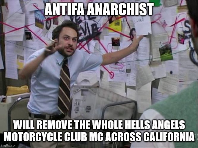 ANTIFA ANARCHIST WILL REMOVE THE WHOLE HELLS ANGELS MOTORCYCLE CLUB MC ACROSS CALIFORNIA | ANTIFA ANARCHIST; WILL REMOVE THE WHOLE HELLS ANGELS MOTORCYCLE CLUB MC ACROSS CALIFORNIA | image tagged in antifa,anarchist,hells angels mc,hells angels motorcycle club,outlaw motorcycle clubs,biker gangs | made w/ Imgflip meme maker