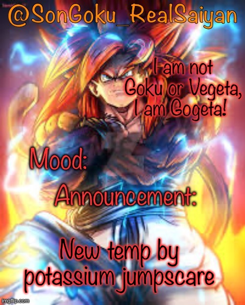 SonGoku announcement template by potassium | New temp by potassium jumpscare | image tagged in songoku announcement template by potassium | made w/ Imgflip meme maker