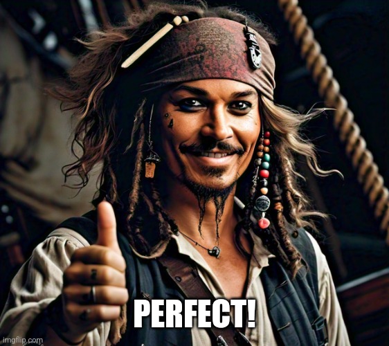 JACK SPARROW THUMB UP | PERFECT! | image tagged in jack sparrow thumb up | made w/ Imgflip meme maker