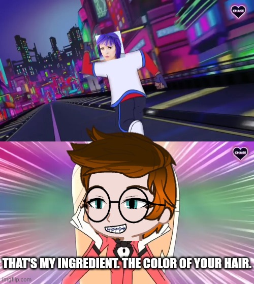 Is MC EVIL?!?!?! no pictures okay!? (Unsubmitted scenario) | THAT'S MY INGREDIENT. THE COLOR OF YOUR HAIR. | image tagged in verbalase running away from charlie,mc,funkaloid | made w/ Imgflip meme maker