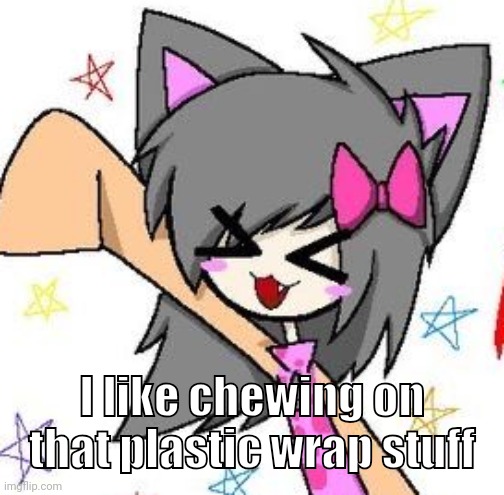 flugburgr | I like chewing on that plastic wrap stuff | image tagged in flugburgr | made w/ Imgflip meme maker