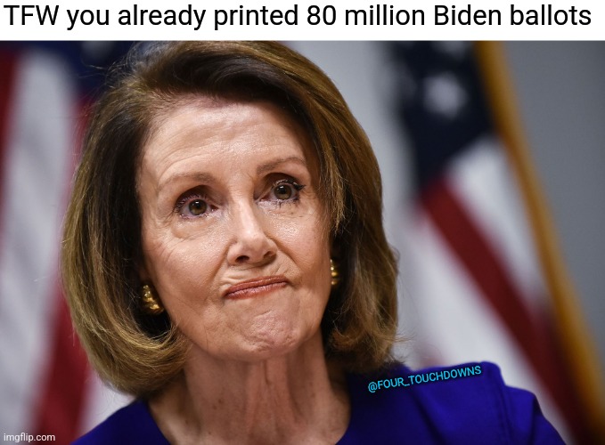 Godammit! | TFW you already printed 80 million Biden ballots; @FOUR_TOUCHDOWNS | image tagged in joe biden,election fraud | made w/ Imgflip meme maker