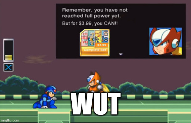 If Mega Man X Was EA Game | WUT | image tagged in if mega man x was ea game | made w/ Imgflip meme maker