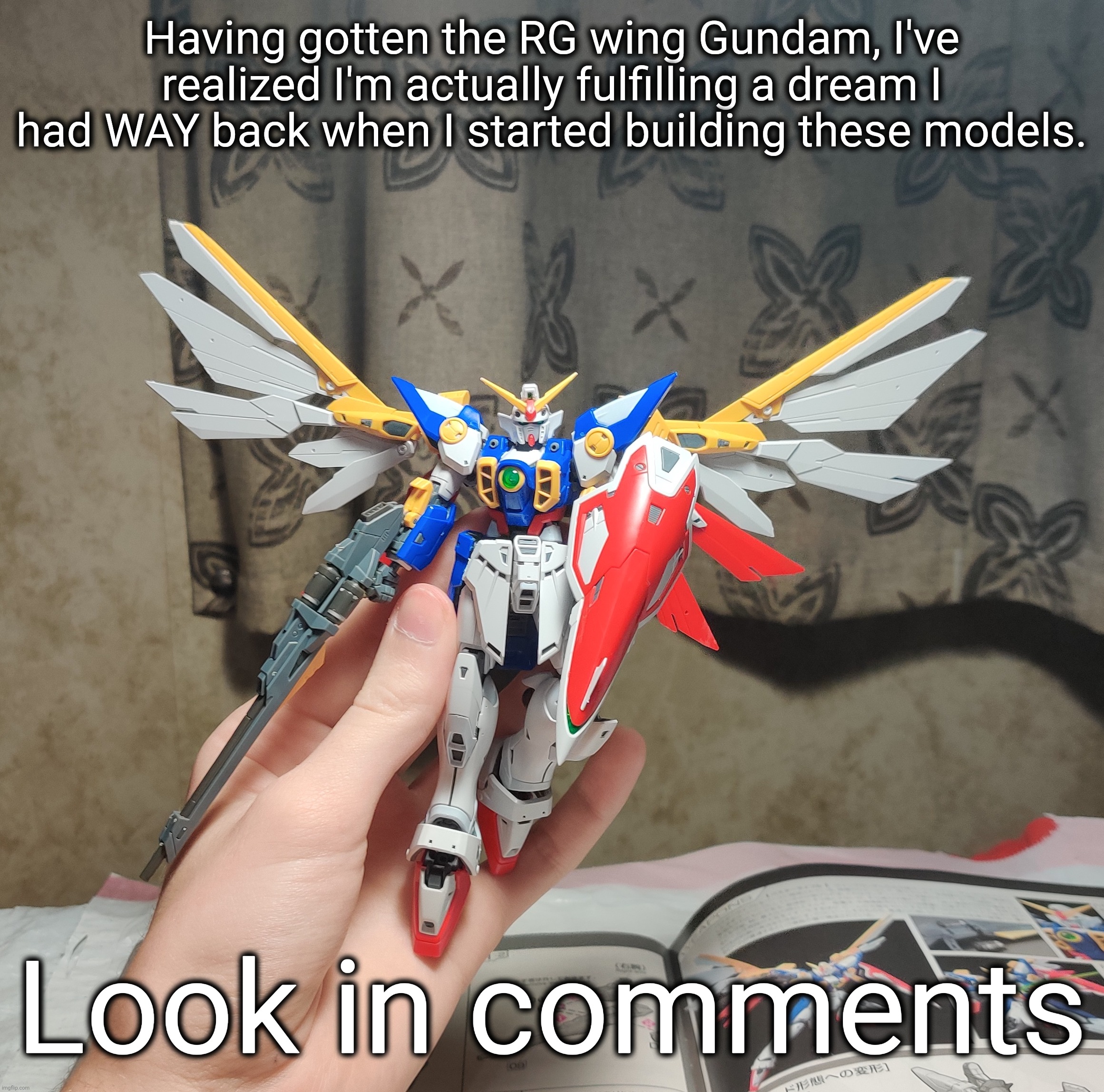It got a bit longer than I thought. | Having gotten the RG wing Gundam, I've realized I'm actually fulfilling a dream I had WAY back when I started building these models. Look in comments | made w/ Imgflip meme maker