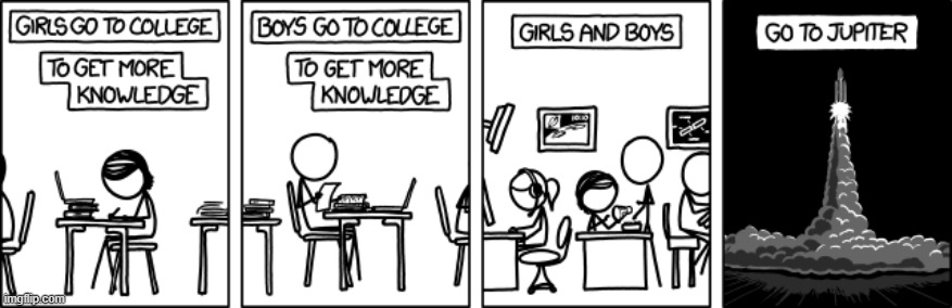 "...To get more knowledge" | image tagged in girls,boys,college,knowledge,jupiter,rocket | made w/ Imgflip meme maker