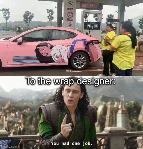 Placement matters | To the wrap designer: | image tagged in you had one job loki,wrapping,placement,fuel,nightmare fuel | made w/ Imgflip meme maker