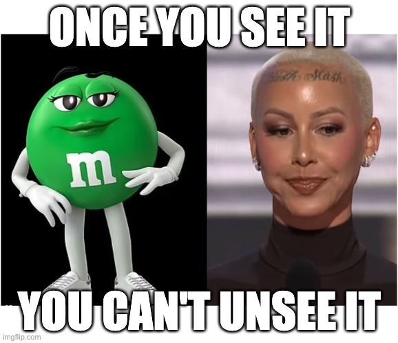 Amber is the new green | ONCE YOU SEE IT; YOU CAN'T UNSEE IT | image tagged in green,memes | made w/ Imgflip meme maker