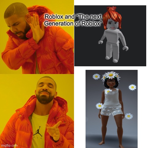 Realistic avatars | Roblox and “The next Generation of Roblox” | image tagged in memes,drake hotline bling | made w/ Imgflip meme maker