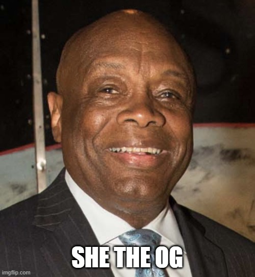 Willie Brown | SHE THE OG | image tagged in willie brown | made w/ Imgflip meme maker