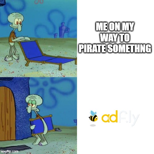 Squidward chair | ME ON MY WAY TO PIRATE SOMETHNG | image tagged in squidward chair,memes,funny | made w/ Imgflip meme maker