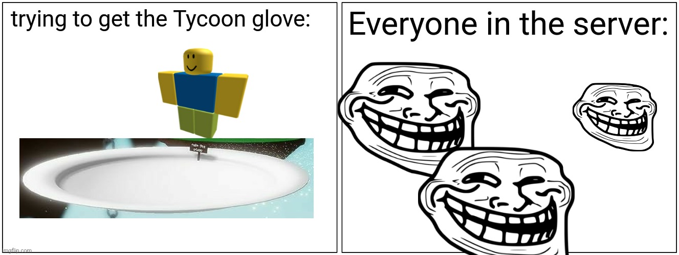 Pov trying to get tycoon in slap battles. | trying to get the Tycoon glove:; Everyone in the server: | image tagged in memes,blank comic panel 2x1 | made w/ Imgflip meme maker