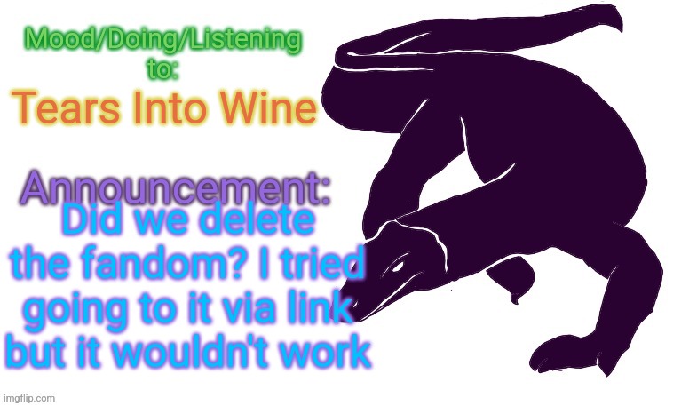 And the world stops turning | Tears Into Wine; Did we delete the fandom? I tried going to it via link but it wouldn't work | image tagged in violet monitor anno temp | made w/ Imgflip meme maker