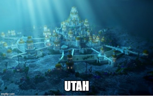 underwater city | UTAH | image tagged in underwater city | made w/ Imgflip meme maker