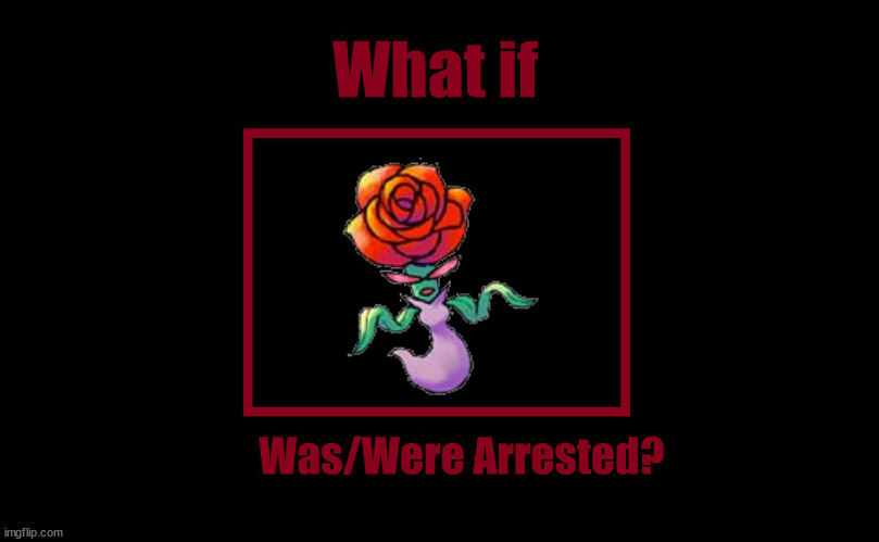 If the quotes were more mean... | image tagged in what if blank were arrested,yoshi topsy turvy,yoshi,rose,spirit,arrested | made w/ Imgflip meme maker